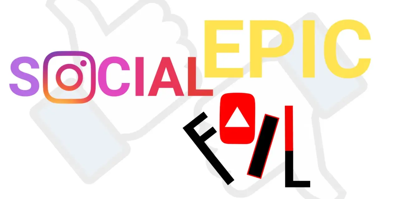 Social media logos (Instagram, YouTube) e la scritta "EPIC FAIL" su uno sfondo stilizzato di pollice in su.
