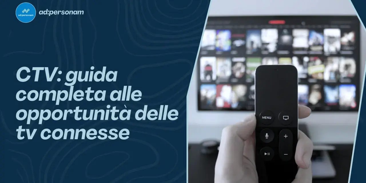 Guida completa al CTV, significato e opportunità delle tv connesse. Telecomando in mano davanti a uno schermo pieno di contenuti.