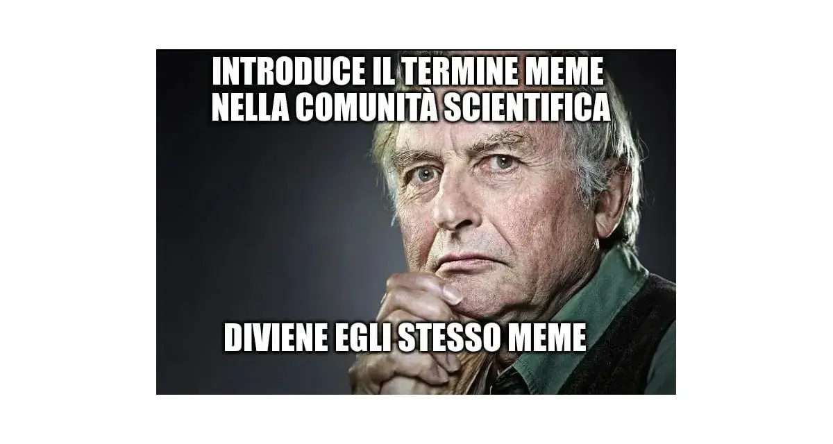 Richard Dawkins, che ha introdotto il termine "meme", diventa lui stesso un meme. Uno dei meme più famosi.