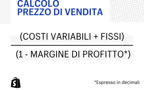 Formula per calcolare il prezzo di vendita su Shopify, considerando costi e margine di profitto.
