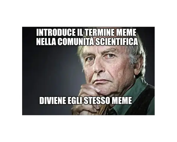 Richard Dawkins, che ha introdotto il termine "meme", diventa lui stesso un meme. Uno dei meme più famosi.
